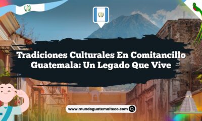Tradiciones Culturales en Comitancillo Guatemala: Un Legado que Vive