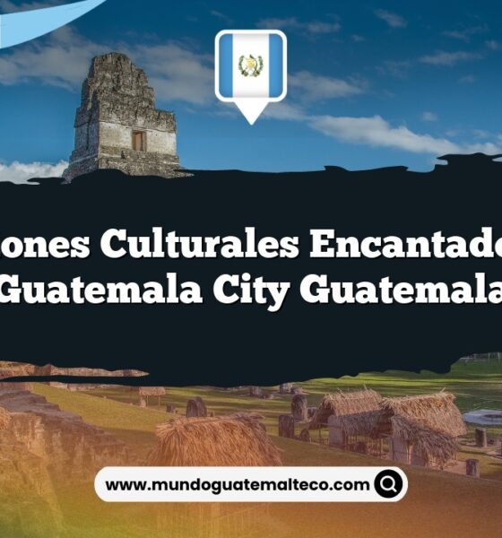 Tradiciones Culturales Encantadoras en Guatemala City Guatemala