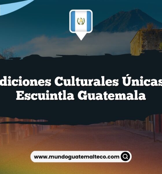 Tradiciones Culturales Únicas de Escuintla Guatemala