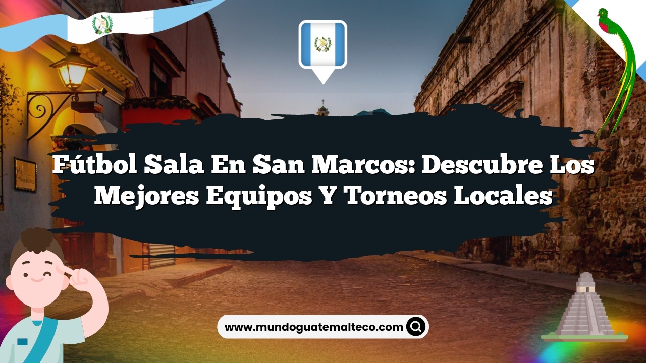 Fútbol sala en San Marcos: Descubre los Mejores Equipos y Torneos Locales