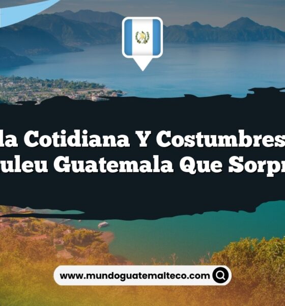 Vida Cotidiana y Costumbres de Retalhuleu Guatemala que Sorprenden