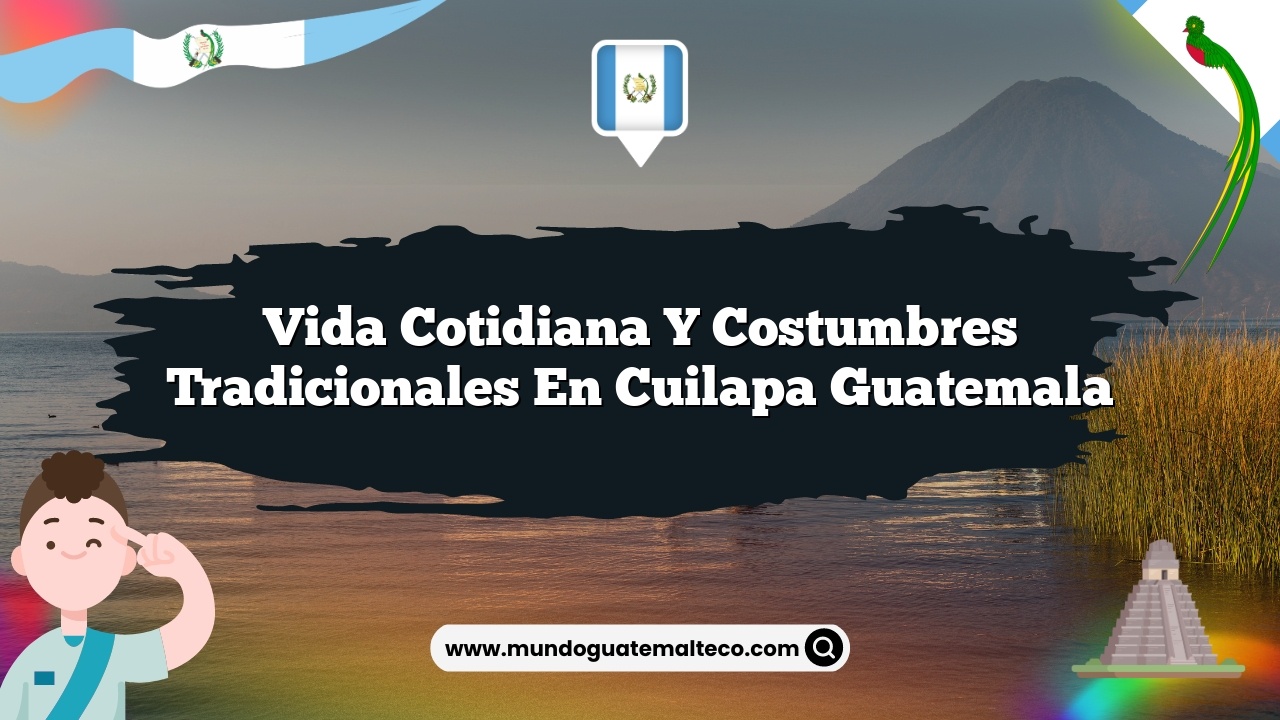 Imagen de Vida Cotidiana y Costumbres Tradicionales en Cuilapa Guatemala Vida Cotidiana y Costumbres Tradicionales en Cuilapa Guatemala