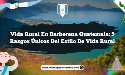 Vida Rural en Barberena Guatemala: 5 Rasgos Únicos del Estilo de Vida Rural
