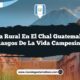 Vida Rural en El Chal Guatemala: 5 Rasgos de la Vida Campesina