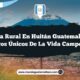 Vida Rural en Huitán Guatemala: 5 Rasgos Únicos de la Vida Campesina