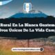 Vida Rural en La Blanca Guatemala: 5 Atractivos Únicos de la Vida Campesina