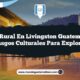 Vida Rural en Lívingston Guatemala: 5 Rasgos Culturales para Explorar
