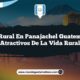 Vida Rural en Panajachel Guatemala: 5 Atractivos de la Vida Rural