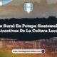 Vida Rural en Petapa Guatemala: 5 Atractivos de la Cultura Local