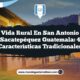 Vida Rural en San Antonio Sacatepéquez Guatemala: 4 Características Tradicionales