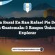 Vida Rural en San Rafael Pie de la Cuesta Guatemala: 5 Rasgos Únicos para Explorar