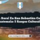 Vida Rural en San Sebastián Coatán Guatemala: 5 Rasgos Culturales