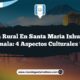 Vida Rural en Santa María Ixhuatán Guatemala: 4 Aspectos Culturales Únicos