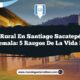 Vida Rural en Santiago Sacatepéquez Guatemala: 5 Rasgos de la Vida Rural