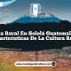 Vida Rural en Sololá Guatemala: 5 Características de la Cultura Rural