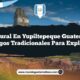 Vida Rural en Yupiltepeque Guatemala: 5 Rasgos Tradicionales para Explorar