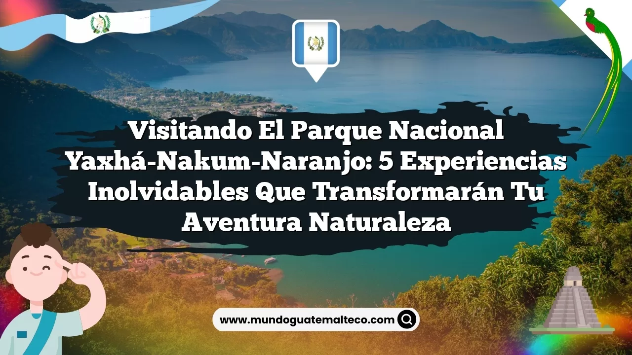 Imagen de Visitando el Parque Nacional Yaxhá-Nakum-Naranjo: 5 Experiencias Inolvidables que Transformarán Tu Aventura Naturaleza Visitando el Parque Nacional Yaxhá-Nakum-Naranjo: 5 Experiencias Inolvidables que Transformarán Tu Aventura Naturaleza