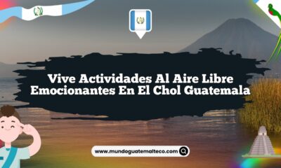 Vive Actividades al Aire Libre Emocionantes en El Chol Guatemala