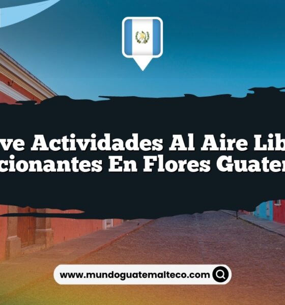 Vive Actividades al Aire Libre Emocionantes en Flores Guatemala