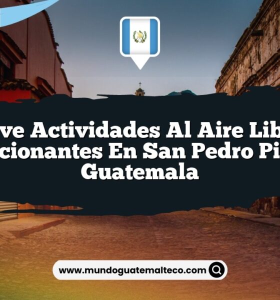 Vive Actividades al Aire Libre Emocionantes en San Pedro Pinula Guatemala