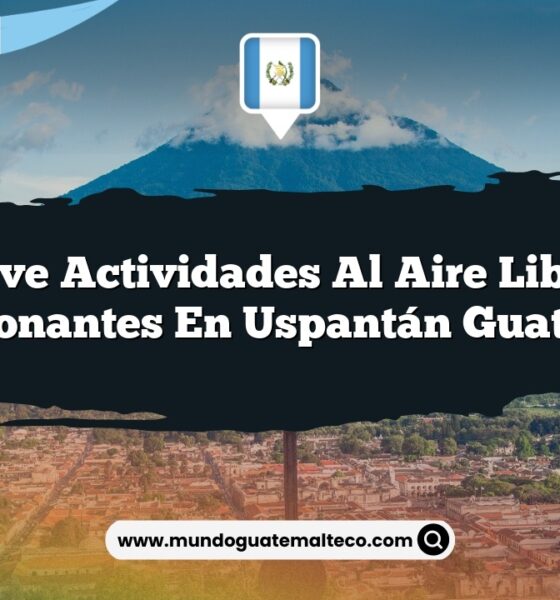 Vive Actividades al Aire Libre Emocionantes en Uspantán Guatemala