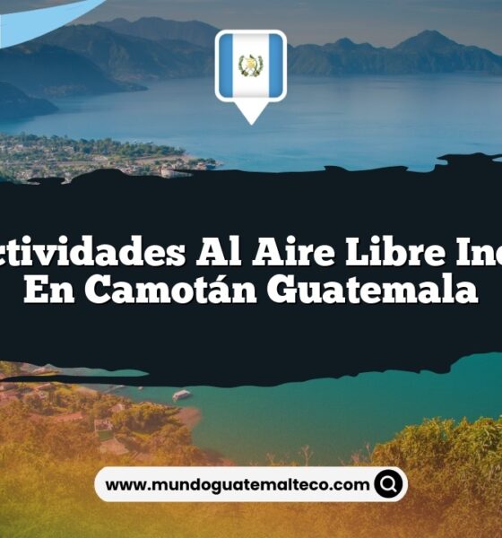 Vive Actividades al Aire Libre Increíbles en Camotán Guatemala