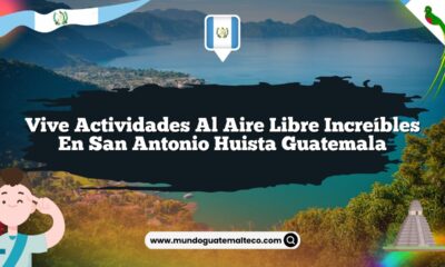 Vive Actividades al Aire Libre Increíbles en San Antonio Huista Guatemala