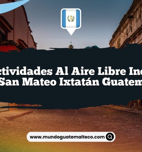 Vive Actividades al Aire Libre Increíbles en San Mateo Ixtatán Guatemala