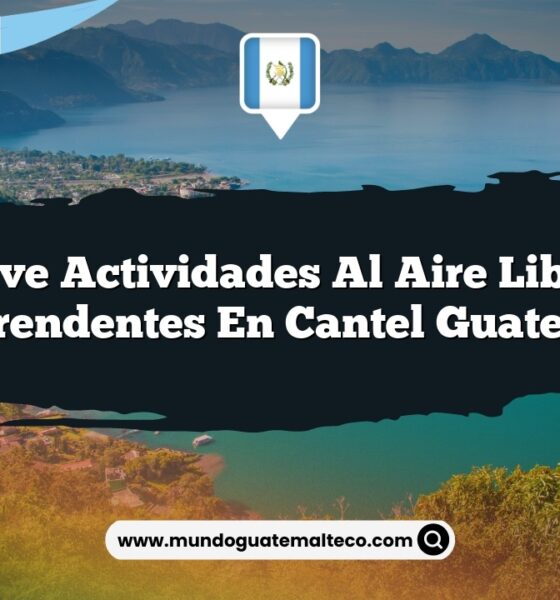 Vive Actividades al Aire Libre Sorprendentes en Cantel Guatemala