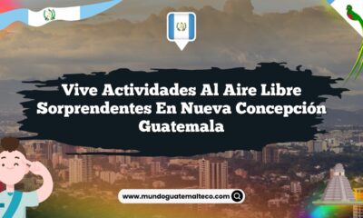 Vive Actividades al Aire Libre Sorprendentes en Nueva Concepción Guatemala