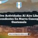 Vive Actividades al Aire Libre Sorprendentes en Nueva Concepción Guatemala