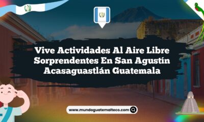 Vive Actividades al Aire Libre Sorprendentes en San Agustín Acasaguastlán Guatemala