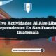 Vive Actividades al Aire Libre Sorprendentes en San Francisco Guatemala
