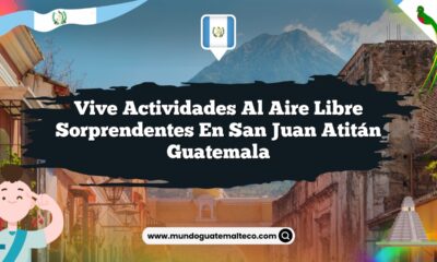 Vive Actividades al Aire Libre Sorprendentes en San Juan Atitán Guatemala