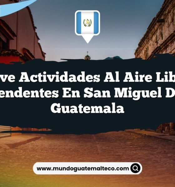 Vive Actividades al Aire Libre Sorprendentes en San Miguel Dueñas Guatemala