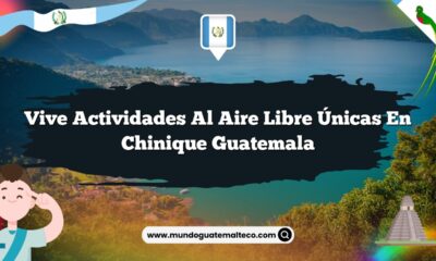 Vive Actividades al Aire Libre Únicas en Chinique Guatemala