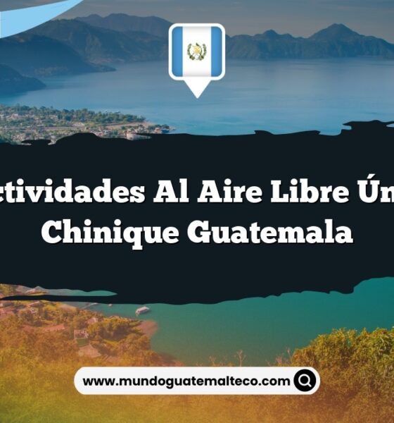 Vive Actividades al Aire Libre Únicas en Chinique Guatemala