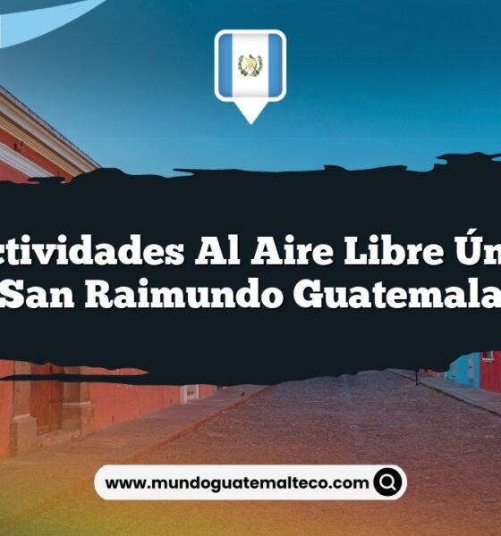 Vive Actividades al Aire Libre Únicas en San Raimundo Guatemala