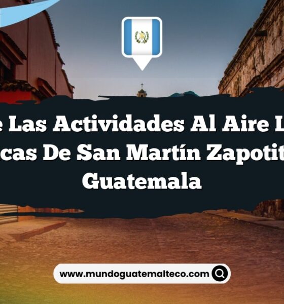 Vive las Actividades al Aire Libre Únicas de San Martín Zapotitlán Guatemala