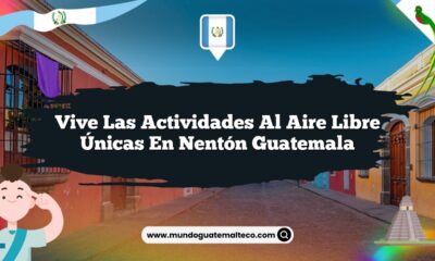 Vive las Actividades al Aire Libre Únicas en Nentón Guatemala