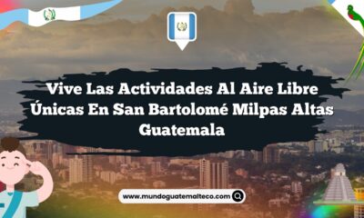 Vive las Actividades al Aire Libre Únicas en San Bartolomé Milpas Altas Guatemala