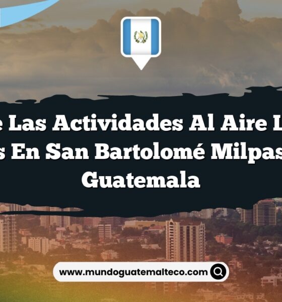 Vive las Actividades al Aire Libre Únicas en San Bartolomé Milpas Altas Guatemala