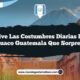 Vive las Costumbres Diarias de Conguaco Guatemala que Sorprenden