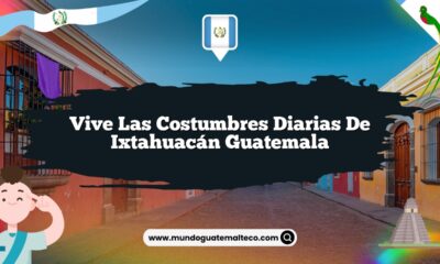 Vive las Costumbres Diarias de Ixtahuacán Guatemala