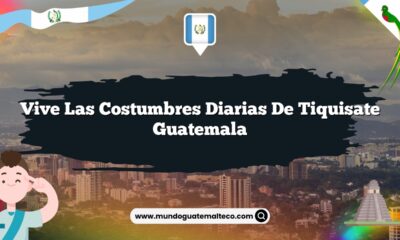 Vive las Costumbres Diarias de Tiquisate Guatemala