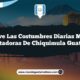 Vive las Costumbres Diarias Más Encantadoras de Chiquimula Guatemala