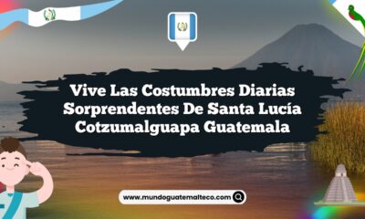 Vive las Costumbres Diarias Sorprendentes de Santa Lucía Cotzumalguapa Guatemala