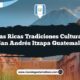 Vive las Ricas Tradiciones Culturales de San Andrés Itzapa Guatemala