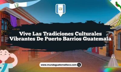 Vive las Tradiciones Culturales Vibrantes de Puerto Barrios Guatemala