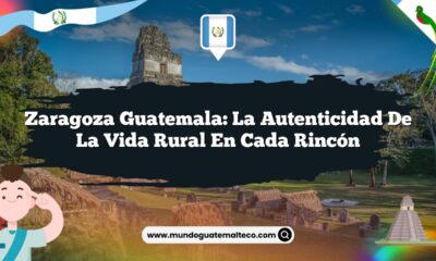 Zaragoza Guatemala: La Autenticidad de la Vida Rural en Cada Rincón